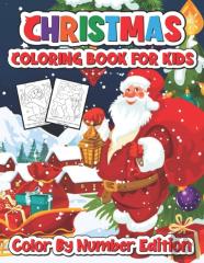 Christmas Coloring Book For Kids Color By Number Edition