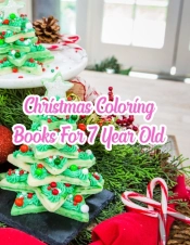 Christmas Coloring Books For 7 Year Old: