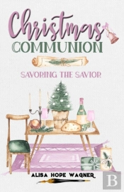 Christmas Communion: Savoring The Savior