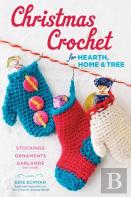 Christmas Crochet For Hearth, Home & Tree