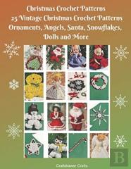Christmas Crochet Patterns 25 Vintage Christmas Crochet Patterns Ornaments, Angels, Santa, Snowflakes, Dolls And More