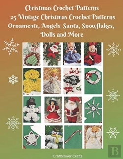 Bertrand.pt - Christmas Crochet Patterns 25 Vintage Christmas Crochet Patterns Ornaments, Angels, Santa, Snowflakes, Dolls And More