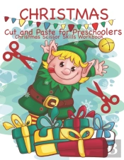 Christmas Cut And Paste For Preschoolers Christmas Scissor Skills Workbook