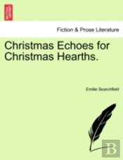 Christmas Echoes For Christmas Hearths.