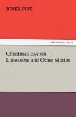 Christmas Eve On Lonesome And Other Stories