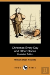 Christmas Every Day And Other Stories (Illustrated Edition) (Dodo Press)