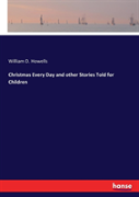 Christmas Every Day And Other Stories Told For Children