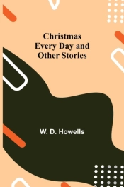 Christmas Every Day And Other Stories