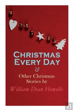 Bertrand.pt - Christmas Every Day & Other Christmas Stories By William Dean Howells