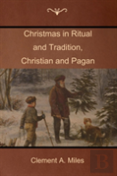 Christmas In Ritual And Tradition, Christian And Pagan