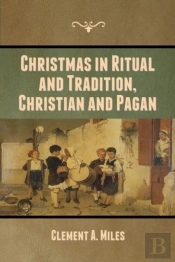Christmas In Ritual And Tradition, Christian And Pagan