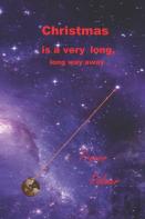Christmas Is A Very Long, Long Way Away