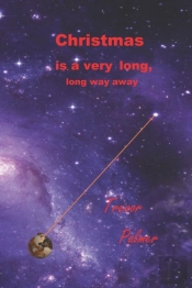 Christmas Is A Very Long, Long Way Away