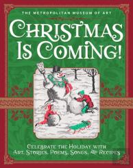 Christmas Is Coming!: Celebrate The Holiday With Art, Stories, Poems, Songs, And Recipes