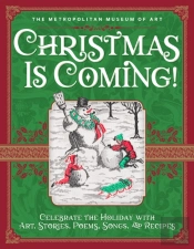 Christmas Is Coming!: Celebrate The Holiday With Art, Stories, Poems, Songs, And Recipes