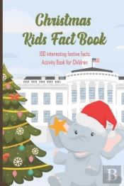 Christmas Kids Fact Book 100 Interesting Festive Facts Activity Book For Children