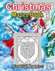 Christmas Mazes Book For Kids Ages 3-7