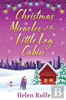 Christmas Miracles At The Little Log Cabin
