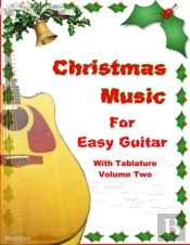 Christmas Music For Easy Guitar With Tablature Volume Two