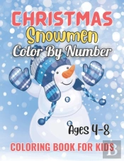 Christmas Snowmen Color By Number Coloring Book For Kids Ages 4-8