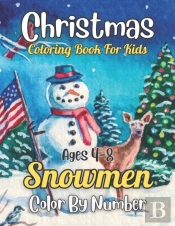 Christmas Snowmen Color By Number Coloring Book For Kids Ages 4-8