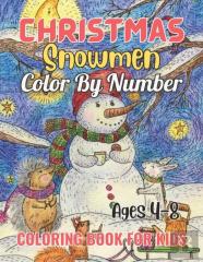 Christmas Snowmen Color By Number Coloring Book For Kids Ages 4-8