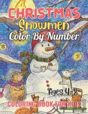 Christmas Snowmen Color By Number Coloring Book For Kids Ages 4-8
