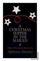 Christmas Supper In The Marais & Other Christmas Stories By Alphonse Daudet