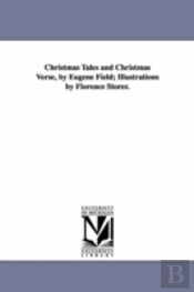Christmas Tales And Christmas Verse, By Eugene Field; Illustrations By Florence Storer.