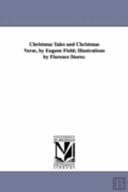 Bertrand.pt - Christmas Tales And Christmas Verse, By Eugene Field; Illustrations By Florence Storer.