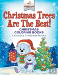 Christmas Trees Are The Best! Christmas Coloring Books - Children'S Christmas Books