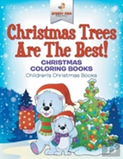 Christmas Trees Are The Best! Christmas Coloring Books - Children'S Christmas Books