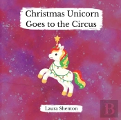 Christmas Unicorn Goes To The Circus