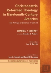 Christocentric Reformed Theology In Nineteenth-Century America