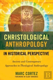 Christological Anthropology In Historical Perspective