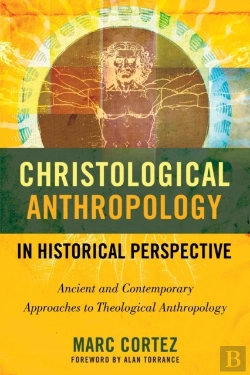 Bertrand.pt - Christological Anthropology In Historical Perspective