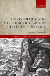 Christology And The Logic Of Grace In Fifth-Century Gaul