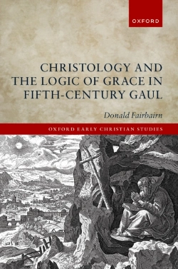 Bertrand.pt - Christology And The Logic Of Grace In Fifth-Century Gaul