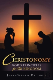 Christonomy: God'S Principles For His Ki