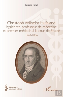 Bertrand.pt - Christoph Wilhelm Hufeland, Hygiéniste, Professeur De Médecine Et Premier Médecin À La Cour De Prusse : 1762-1836
