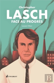 Christophe Lasch, Un Populiste Face Au Progrès : Manuel De Désenfumage Pour Notre Temps