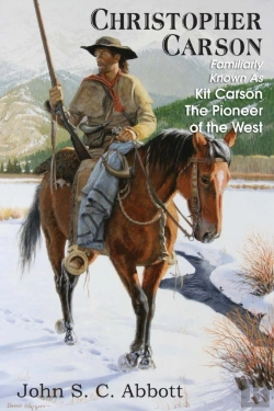 Bertrand.pt - Christopher Carson, Familiarly Known As Kit Carson The Pioneer Of The West