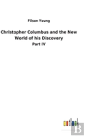 Christopher Columbus And The New World Of His Discovery