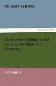 Christopher Columbus And The New World Of His Discovery - Volume 3