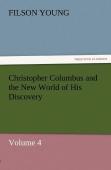 Christopher Columbus And The New World Of His Discovery - Volume 4