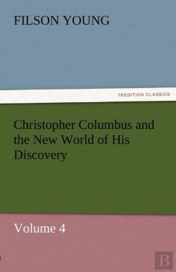 Bertrand.pt - Christopher Columbus And The New World Of His Discovery - Volume 4