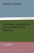 Christopher Columbus And The New World Of His Discovery - Volume 8