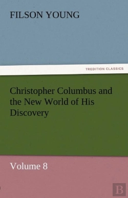 Bertrand.pt - Christopher Columbus And The New World Of His Discovery - Volume 8