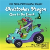 Christopher Dragon Goes To The Beach (The Tales Of Christopher Dragon Book 3)