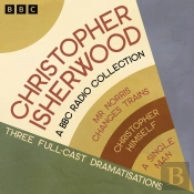Christopher Isherwood: A Bbc Radio Collection